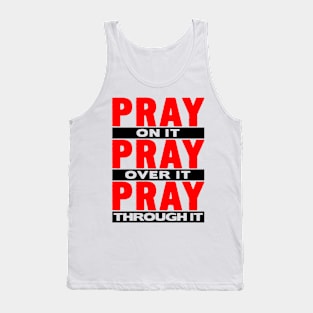 Pray On It Pray Over It Pray Through It Tank Top